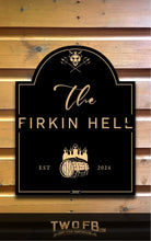 Load image into Gallery viewer, Firkin Hell/Pub Sign/Bar Sign/Home bar sign/Pub sign for outside/Custom pub sign/Home Bar/Pub Décor/Military Bar Signs/Custom Bar signs/Barsigns UK/ Man Cave/ Mess Sign/ Bar Runner/ Beer Mats/ Hanging pub sign/ Custom sign/ Garden Signs/Pub signs
