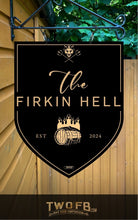 Load image into Gallery viewer, Firkin Hell/Pub Sign/Bar Sign/Home bar sign/Pub sign for outside/Custom pub sign/Home Bar/Pub Décor/Military Bar Signs/Custom Bar signs/Barsigns UK/ Man Cave/ Mess Sign/ Bar Runner/ Beer Mats/ Hanging pub sign/ Custom sign/ Garden Signs/Pub signs