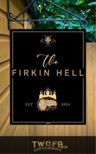 Load image into Gallery viewer, Firkin Hell/Pub Sign/Bar Sign/Home bar sign/Pub sign for outside/Custom pub sign/Home Bar/Pub Décor/Military Bar Signs/Custom Bar signs/Barsigns UK/ Man Cave/ Mess Sign/ Bar Runner/ Beer Mats/ Hanging pub sign/ Custom sign/ Garden Signs/Pub signs