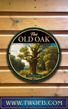 Load image into Gallery viewer, Old Oak, Custom bar sign, hanging pub sign, Bar sign, pub sign, Personalised bar sign, Funny bar sign, home bar signs uk, bar signs uk, bar signs.co.uk, custom pub sign uk, pub sign design, outdoor bar signs