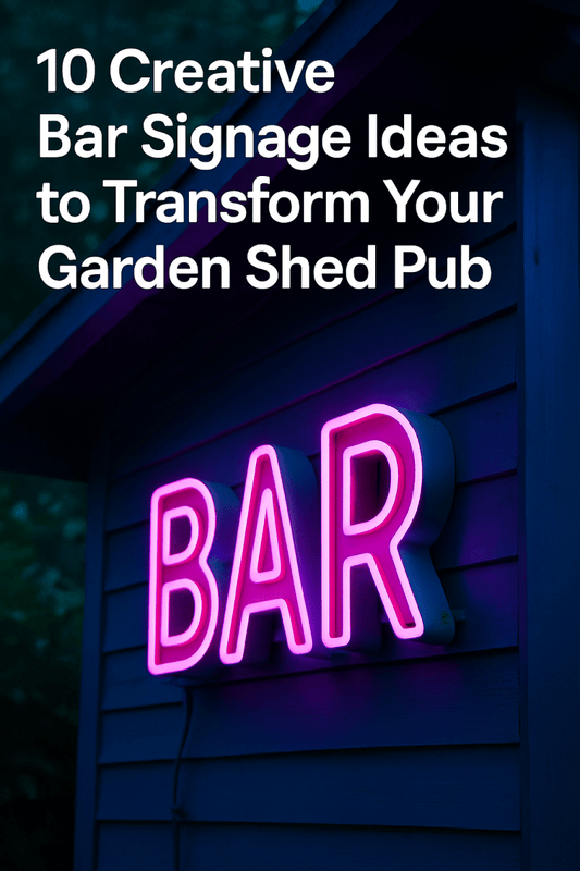 10 Creative Bar Signage Ideas to Transform Your Garden Shed Pub