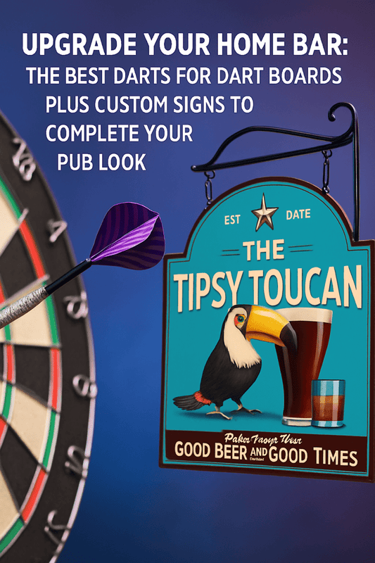 Upgrade Your Home Bar: The Best Darts for Dart Boards Plus Custom Signs to Complete Your Pub Look