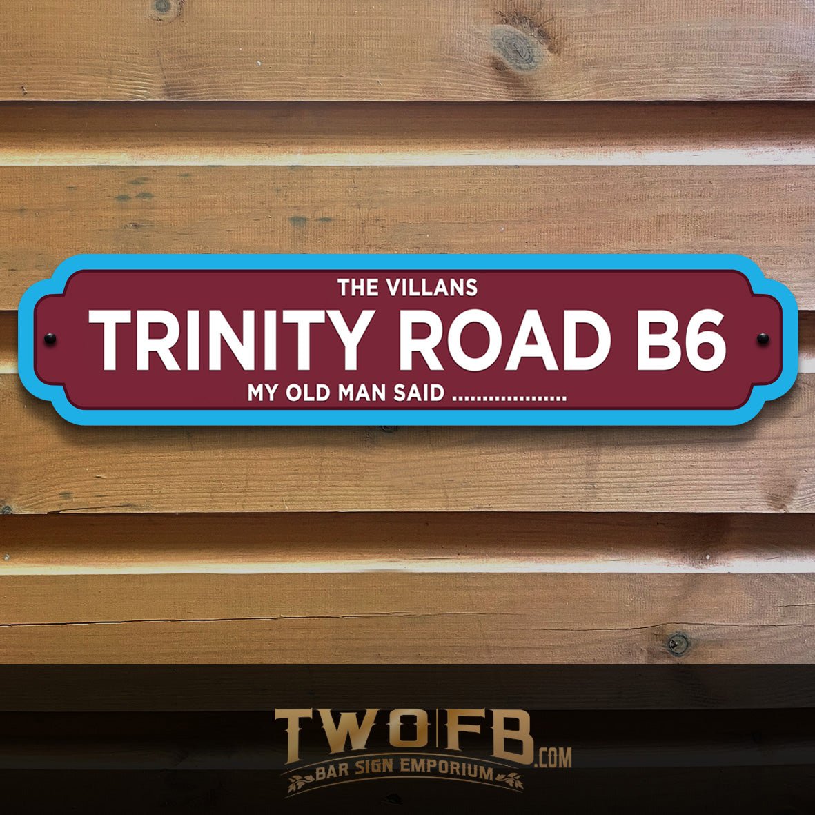 Aston Villa FC | Villans Road Signs| Vintage Road Sign Custom Signs from Two Fat Blokes Ltd signs for bars