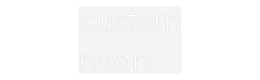 Custom Neon: custom
neon