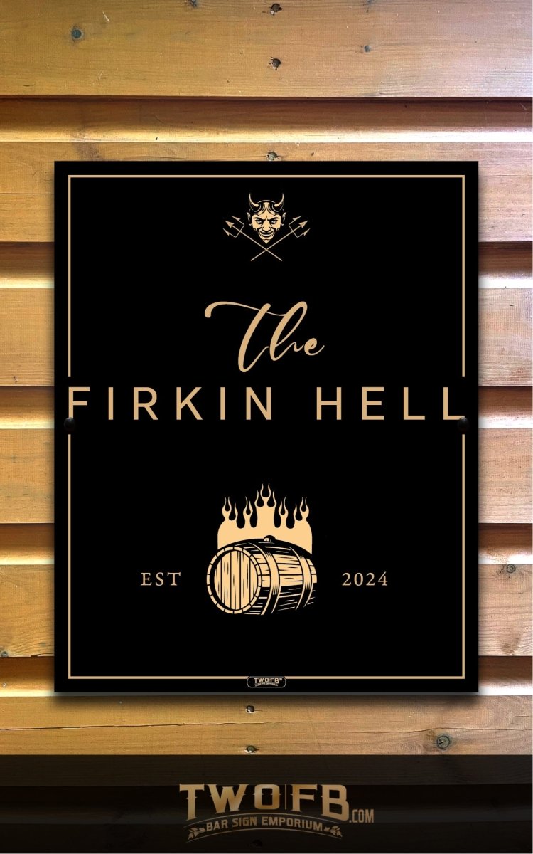 Firkin Hell/Pub Sign/Bar Sign/Home bar sign/Pub sign for outside/Custom pub sign/Home Bar/Pub Décor/Military Bar Signs/Custom Bar signs/Barsigns UK/ Man Cave/ Mess Sign/ Bar Runner/ Beer Mats/ Hanging pub sign/ Custom sign/ Garden Signs/Pub signs