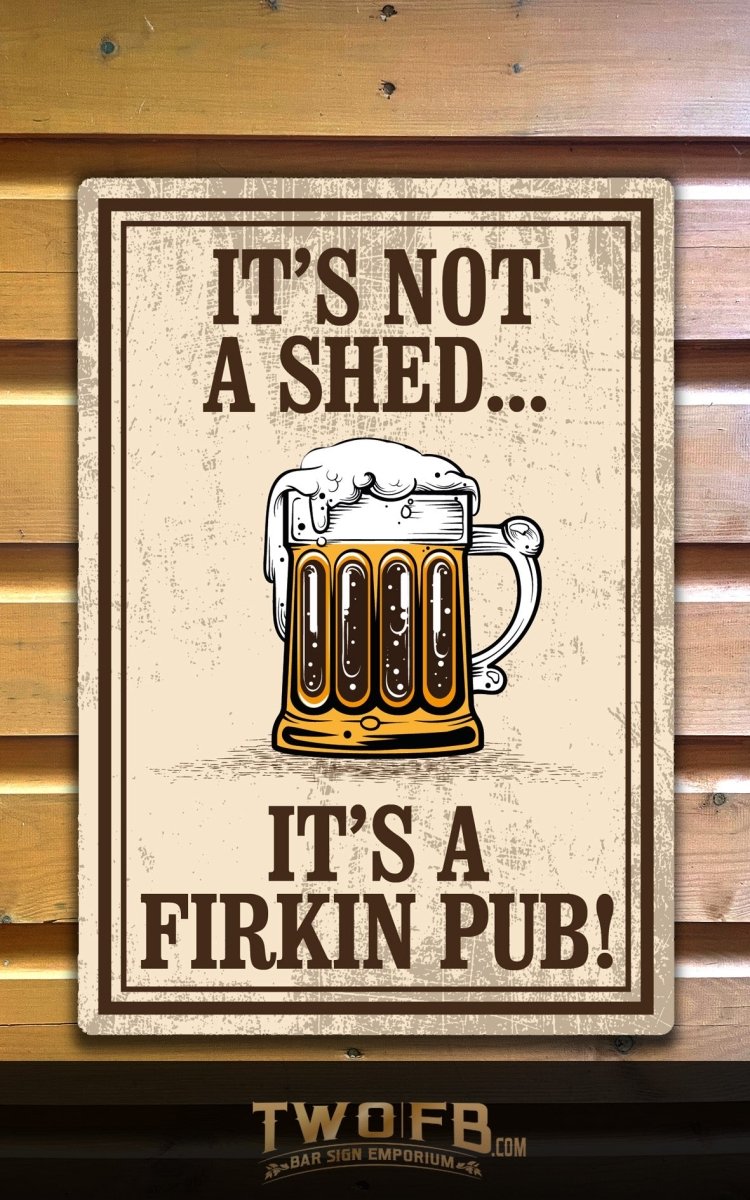 Its Not A Shed its a Firkin Pub | Novelty Bar Sign | Home Pub Sign